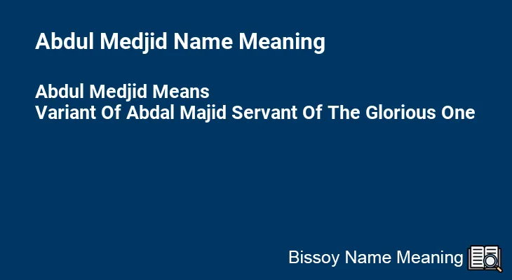 Abdul Medjid Name Meaning